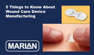 5 Things to Know About Wound Care Device Manufacturing 5 Things to Know About Wound Care Device Manufacturing