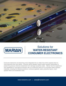 Marian brochure: Solutions for Water-Resistant Consumer Electronics Marian brochure: Solutions for Water-Resistant Consumer Electronics