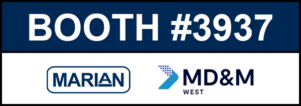 Marian Inc. will be at 2025 MD&M West Booth #3937 Marian Inc. will be at 2025 MD&M West Booth #3937